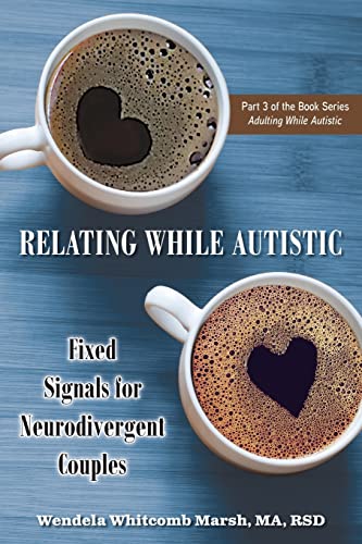 Relating While Autistic: Fixed Signals for Neurodivergent Couples [Paperback]