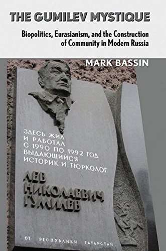 The Gumilev Mystique: Biopolitics, Eurasianism, And The Construction Of Communit [Paperback]