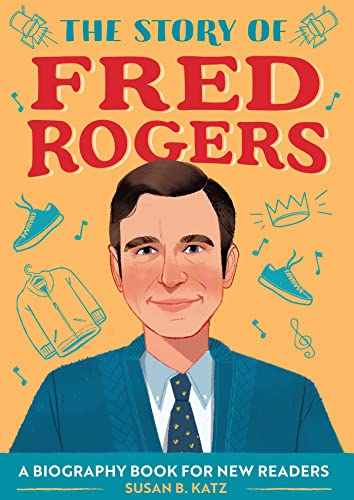 The Story of Fred Rogers: A Biography Book fo