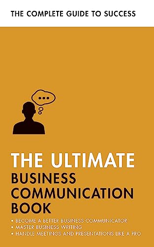 The Ultimate Business Communication Book: Communicate Better at Work, Master Bus [Paperback]