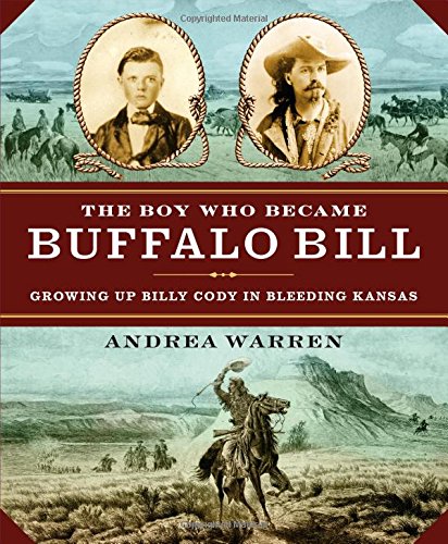 The Boy Who Became Buffalo Bill: Growing Up Billy Cody in Bleeding Kansas [Hardcover]