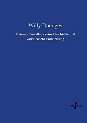 Meissner Porzellan - Seine Geschichte Und Knstlerische Enticklung (german Edit [Paperback]