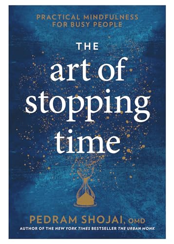 The Art of Stopping Time: Practical Mindfulness for Busy People [Hardcover]