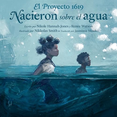 El Proyecto 1619: Nacieron sobre el agua [Hardcover]