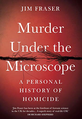 Murder Under the Microscope: A Personal History of Homicide [Hardcover]