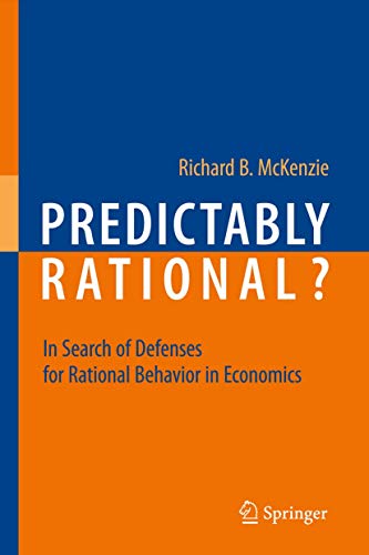 Predictably Rational?: In Search of Defenses for Rational Behavior in Economics [Paperback]