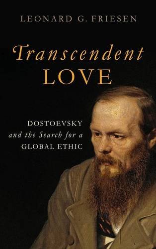 Transcendent Love Dostoevsky and the Search for a Global Ethic [Hardcover]