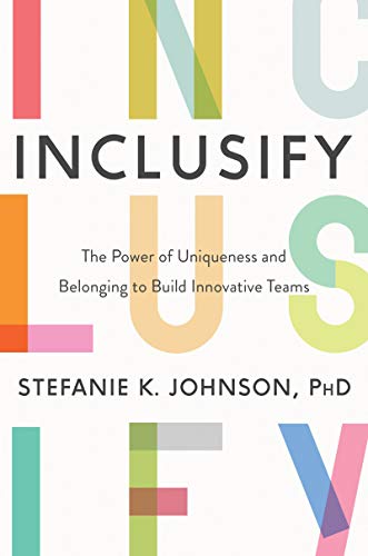 Inclusify: The Power of Uniqueness and Belonging to Build Innovative Teams [Hardcover]