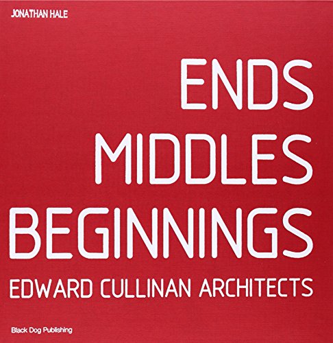 Ends Middles Beginnings: Edward Cullinan Architect [Hardcover]