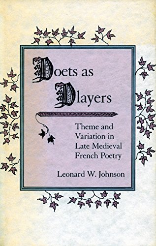 Poets as Players Theme and Variation in Late Medieval French Poetry [Hardcover]