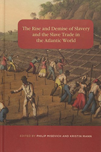 The Rise and Demise of Slavery and the Slave Trade in the Atlantic World [Hardcover]