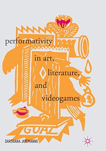 Performativity in Art, Literature, and Videogames [Paperback]