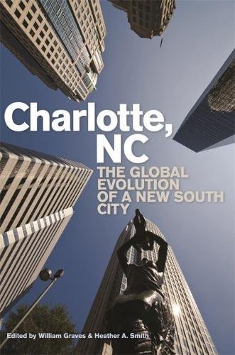 Charlotte, NC: The Global Evolution of a New South City [Paperback]