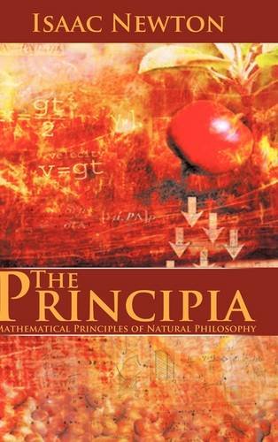 The Principia Mathematical Principles Of Natural Philosophy [Hardcover]