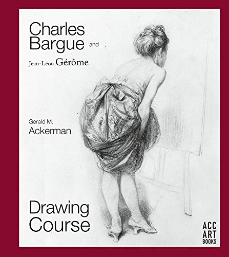 Charles Bargue and Jean-Leon Gerome: Drawing Course [Hardcover]