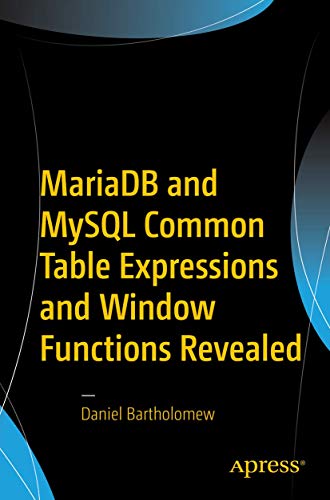 MariaDB and MySQL Common Table Expressions and Window Functions Revealed [Paperback]