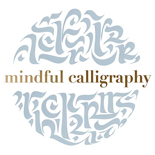 Mindful Calligraphy: Beautiful Mark Making [Paperback]