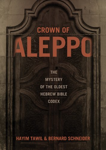 Crown of Aleppo: The Mystery of the Oldest Hebrew Bible Codex [Hardcover]