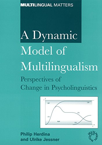 A Dynamic Model of Multilingualism Perspectives of Change in Psycholinguistics [Hardcover]