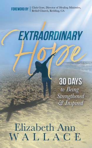 Extraordinary Hope 30 Days to Being Strengthened and Inspired [Paperback]