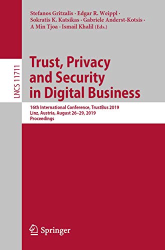 Trust, Privacy and Security in Digital Business: 16th International Conference,  [Paperback]