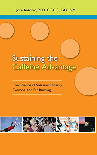 Sustaining the Caffeine Advantage: The Science of Sustained Energy, Exercise, an [Paperback]