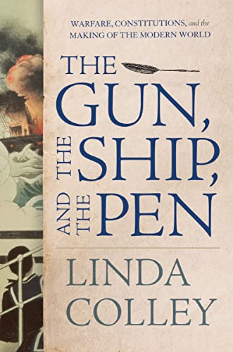 The Gun, the Ship, and the Pen: Warfare, Constitutions, and the Making of the Mo [Hardcover]