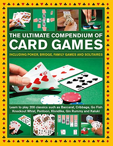 The Ultimate Compendium of Card Games: Including Poker, Bridge, Family Games and [Hardcover]