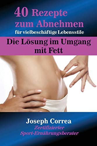 40 Rezepte Zum Abnehmen Fur Vielbeschaftige Lebensstile Die Losung Im Umgang Mi [Paperback]