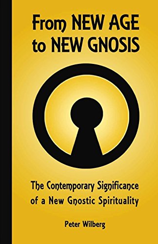 From Ne Age To Ne Gnosis The Contemporary Significance Of A Ne Gnostic Spiri [Paperback]