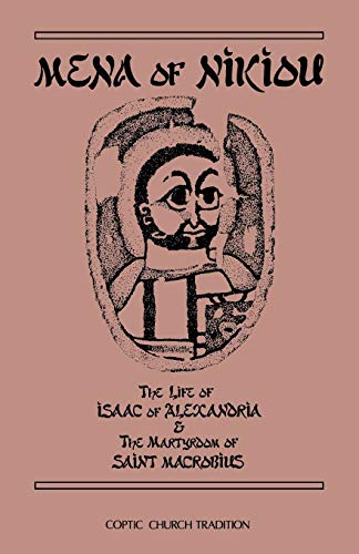 Mena Of Nikiou  The Life Of Isaac Of Alexandria And The Martyrdom Of Saint Macr [Paperback]