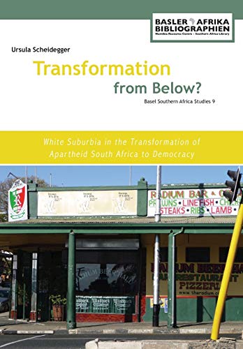 Transformation From Belo White Suburbia In The Transformation Of Apartheid Sou [Paperback]