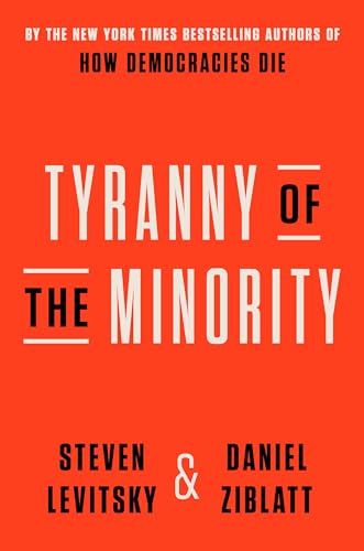 Tyranny of the Minority: Why American Democracy Reached the Breaking Point [Hardcover]