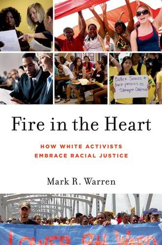 Fire in the Heart Ho White Activists Embrace Racial Justice [Hardcover]