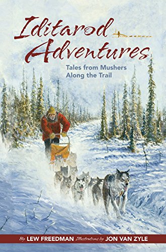 Iditarod Adventures: Tales from Mushers Along the Trail [Paperback]