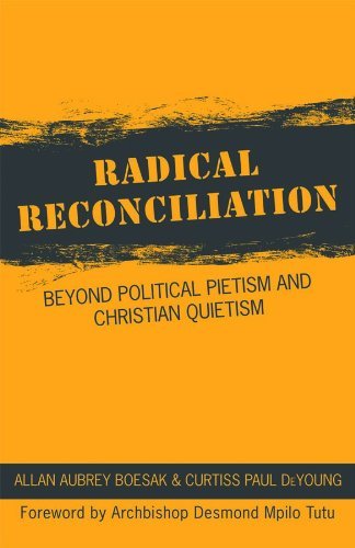 Radical Reconciliation: Beyond Political Pietism And Christian Quietism [Paperback]