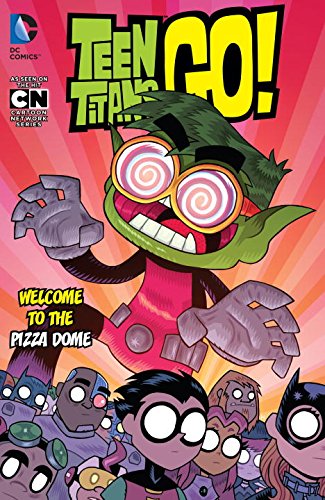 Teen Titans Go! Vol. 2: Welcome to the Pizza Dome [Paperback]