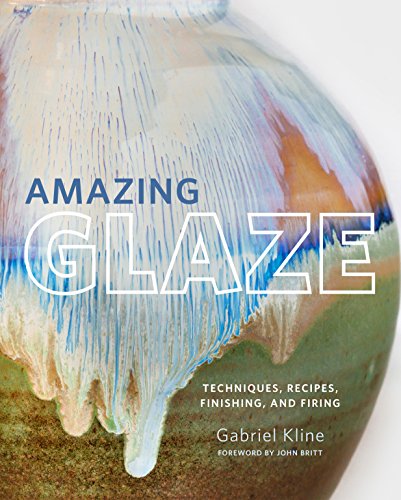 Amazing Glaze: Techniques, Recipes, Finishing, and Firing [Hardcover]