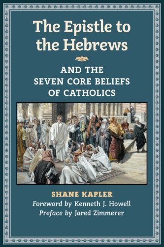 The Epistle To The Hebres And The Seven Core Beliefs Of Catholics [Paperback]