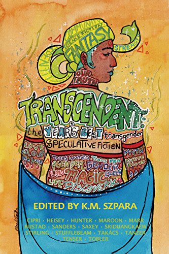 Transcendent The Year's Best Transgender Speculative Fiction [Paperback]