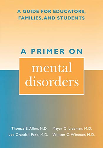 A Primer on Mental Disorders: A Guide for Educators, Families, and Students [Paperback]