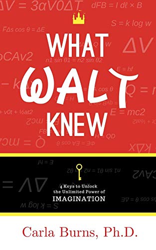 What Walt Knew: 4 Keys to Unlock the Unlimited Power of Your Imagination [Paperback]