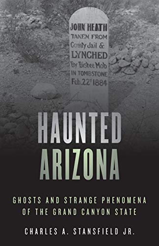 Haunted Arizona: Ghosts and Strange Phenomena of the Grand Canyon State [Paperback]