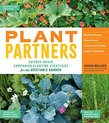 Plant Partners: Science-Based Companion Planting Strategies for the Vegetable Ga [Paperback]