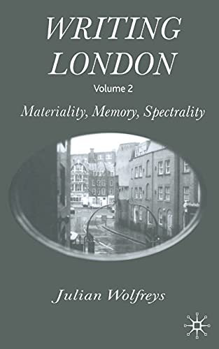 Writing London: Volume 2: Materiality, Memory, Spectrality [Paperback]