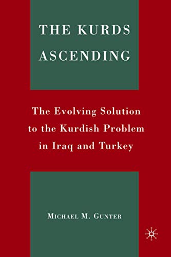 The Kurds Ascending: The Evolving Solution to the Kurdish Problem in Iraq and Tu [Hardcover]