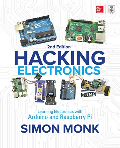 Hacking Electronics: Learning Electronics with Arduino and Raspberry Pi, Second  [Paperback]