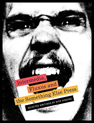 Intermedia, Fluxus and the Something Else Press: Selected Writings by Dick Higgi [Paperback]