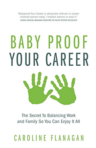 Baby Proof Your Career The Secret To Balancing Work And Family So You Can Enjoy [Paperback]