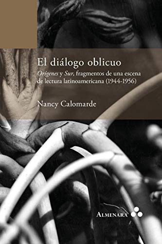 El Dilogo Oblicuo. Orgenes Y Sur, Fragmentos De Una Escena De Lectura Latinoam [Paperback]